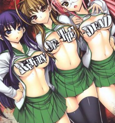 Free Fuck Vidz Return of The Dead- Highschool of the dead hentai Tribute