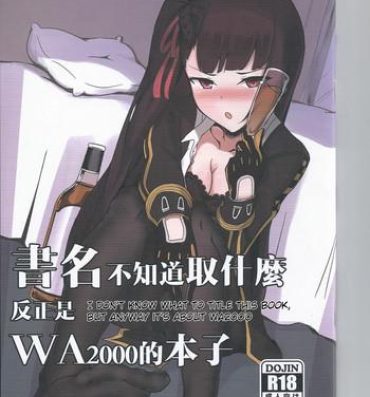 Animated I don't know what to title this book, but anyway it's about WA2000- Girls frontline hentai Online