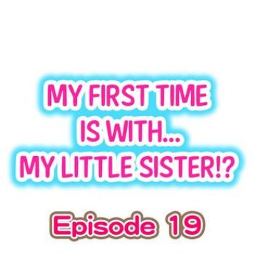 Dando My First Time is with…. My Little Sister?! Ch.19 Oldvsyoung