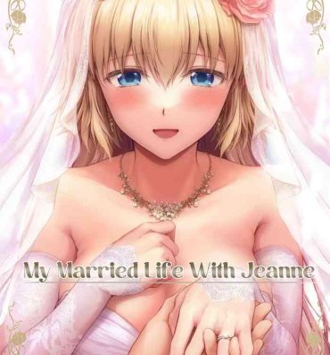 Hard Porn Kono Tabi Jeanne to Kekkon Shimashita | My Married Life With Jeanne- Fate grand order hentai Prostitute