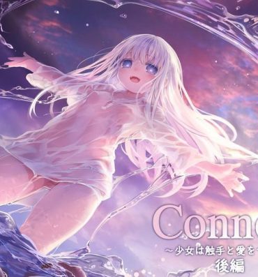 Free Hard Core Porn [KOMOTA] Connect -Shoujo wa Shokushu to Ai o Tsumugu- Kouhen- Original hentai Gloryhole